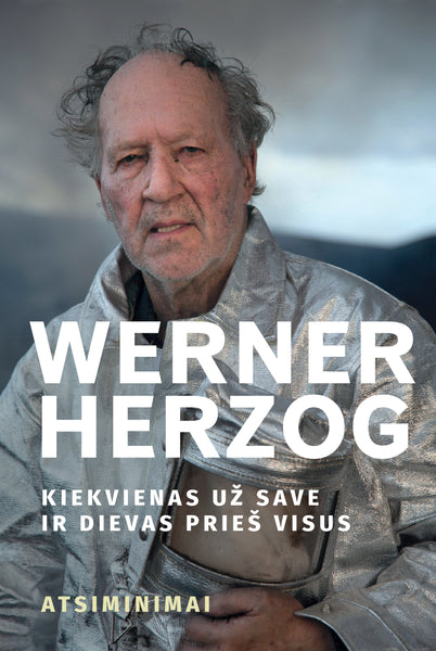 Werner Herzog. Kiekvienas už save ir Dievas prieš visus. Atsiminimai